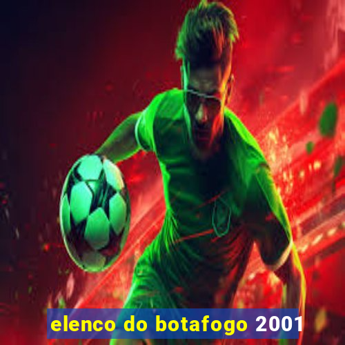 elenco do botafogo 2001